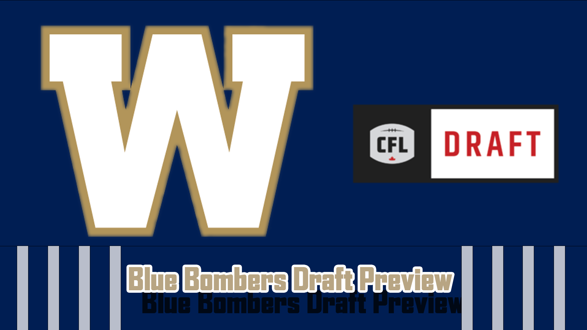 CFL 2022 Draft: Blue Bomber Draft Preview
