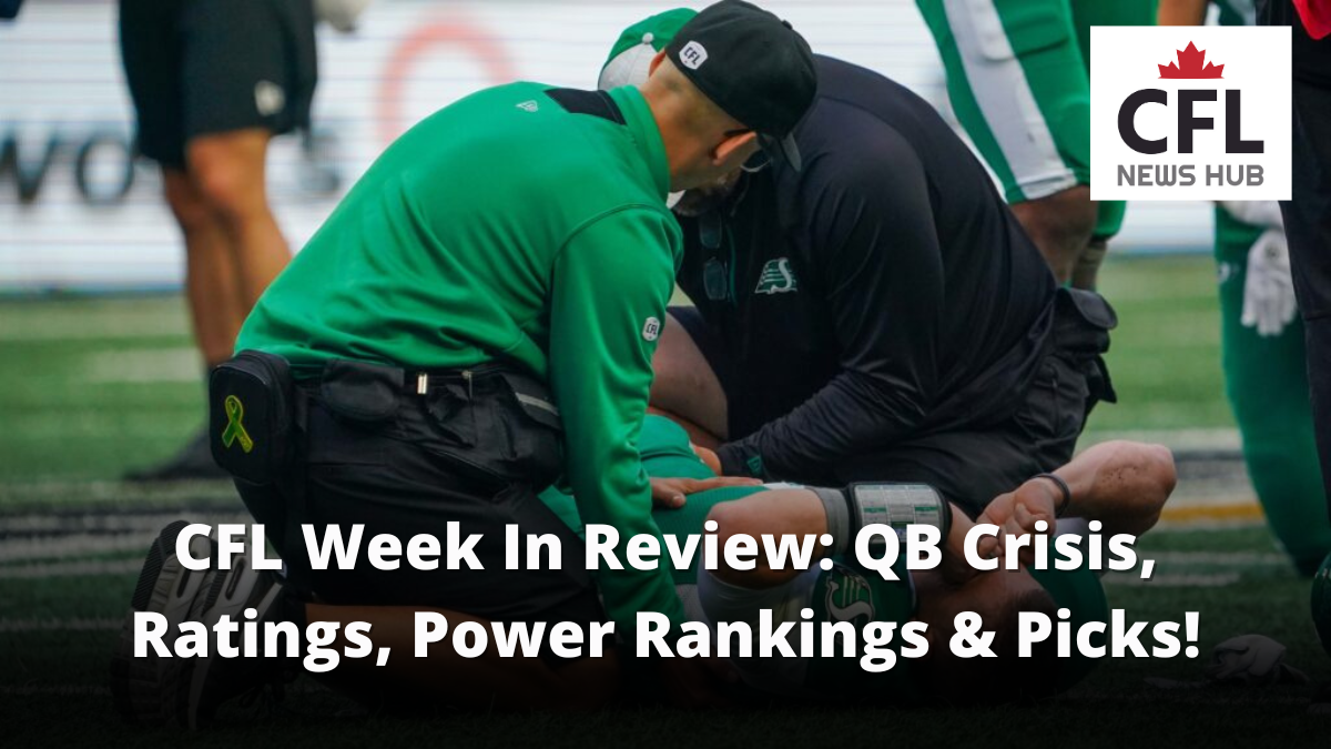 CFL Week In Review: QB Crisis in Roughriders, TV Ratings, Week 7 Power Rankings & Game Picks Revealed!