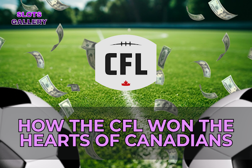 How the CFL Won the Hearts of Canadians