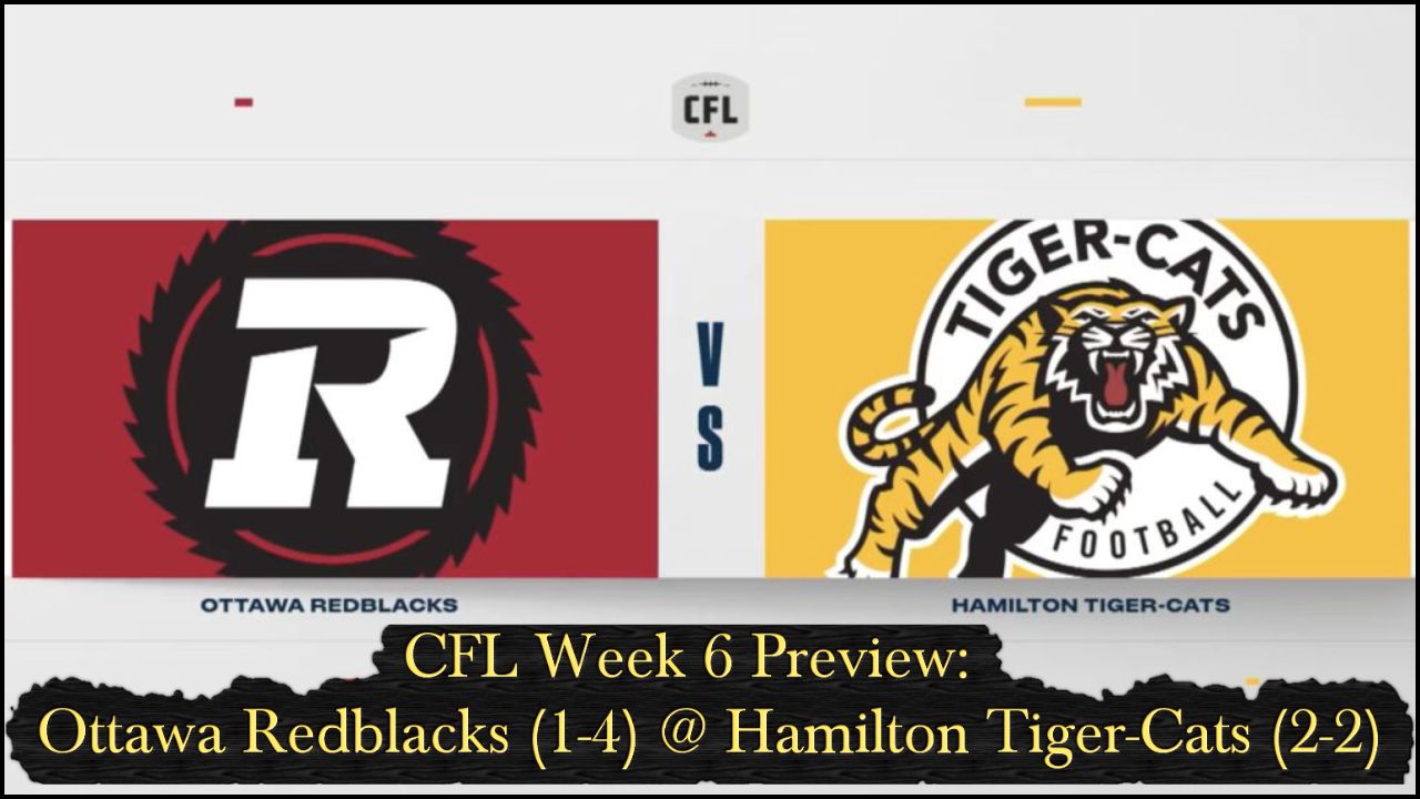 CFL Week 6 Preview:  Ottawa Redblacks @ Hamilton Tiger-Cats