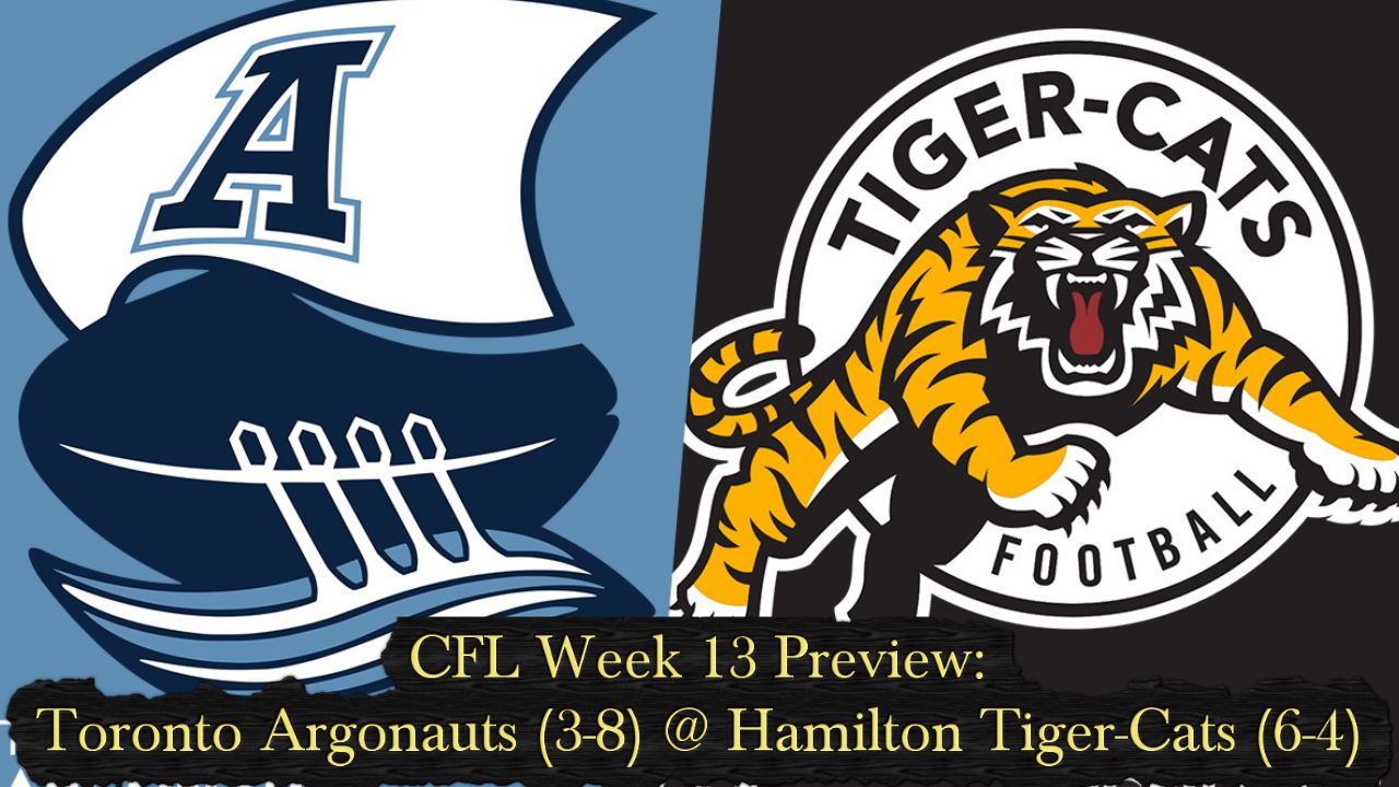 CFL Week 13 Preview:  Toronto Argonauts @ Hamilton Tiger-Cats