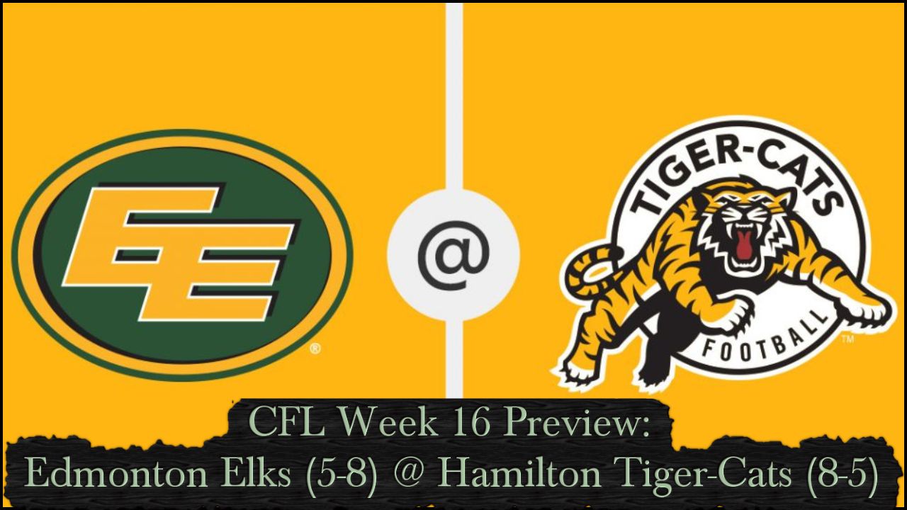 CFL Week 16 Preview:  Edmonton Elks @ Hamilton Tiger-Cats