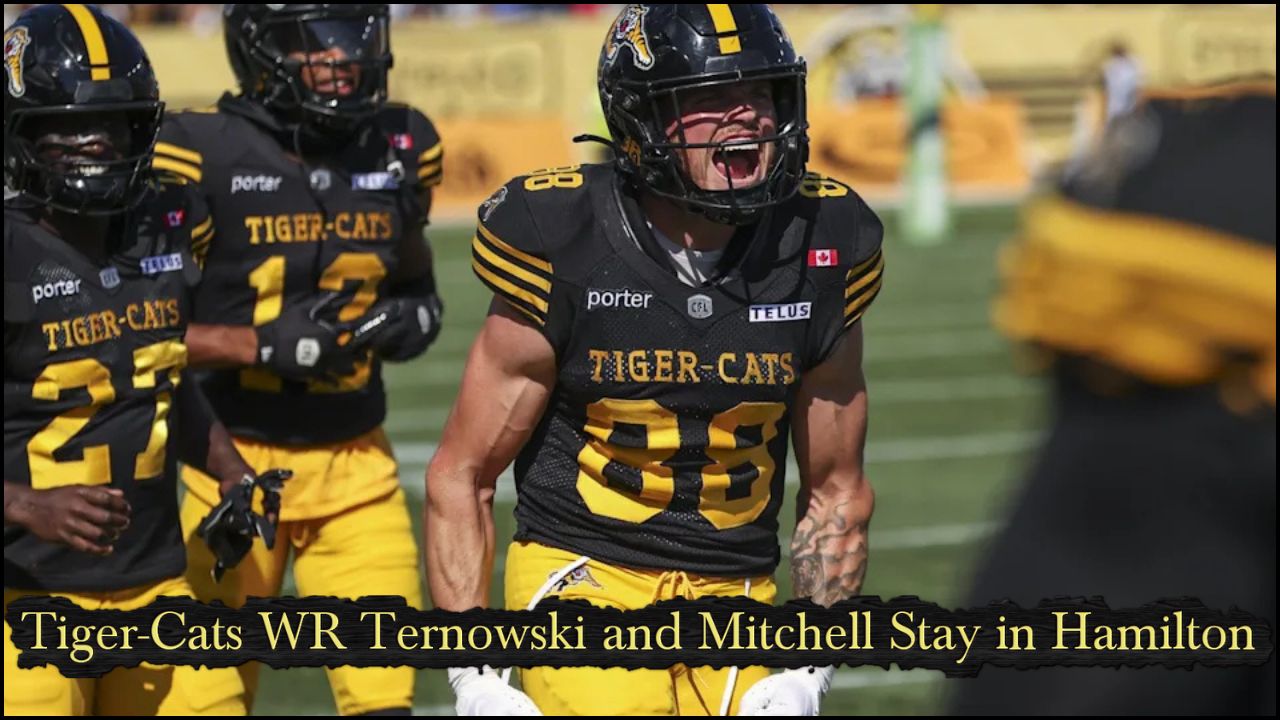 Tiger-Cats WR Ternowski and Mitchell Stay in Hamilton