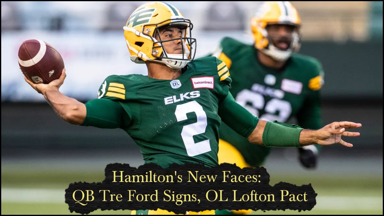 Hamilton’s New Faces: QB Tre Ford Signs, OL Lofton Pact