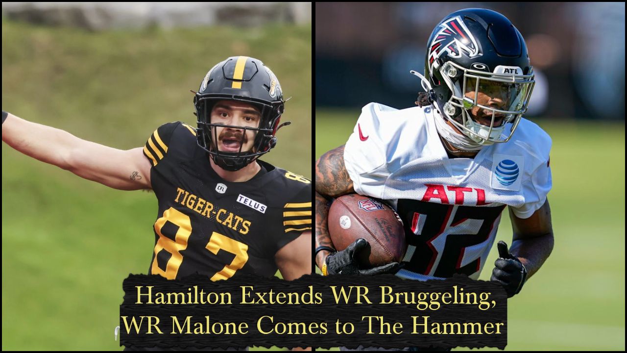 Hamilton Extends WR Bruggeling, Malone Comes to The Hammer