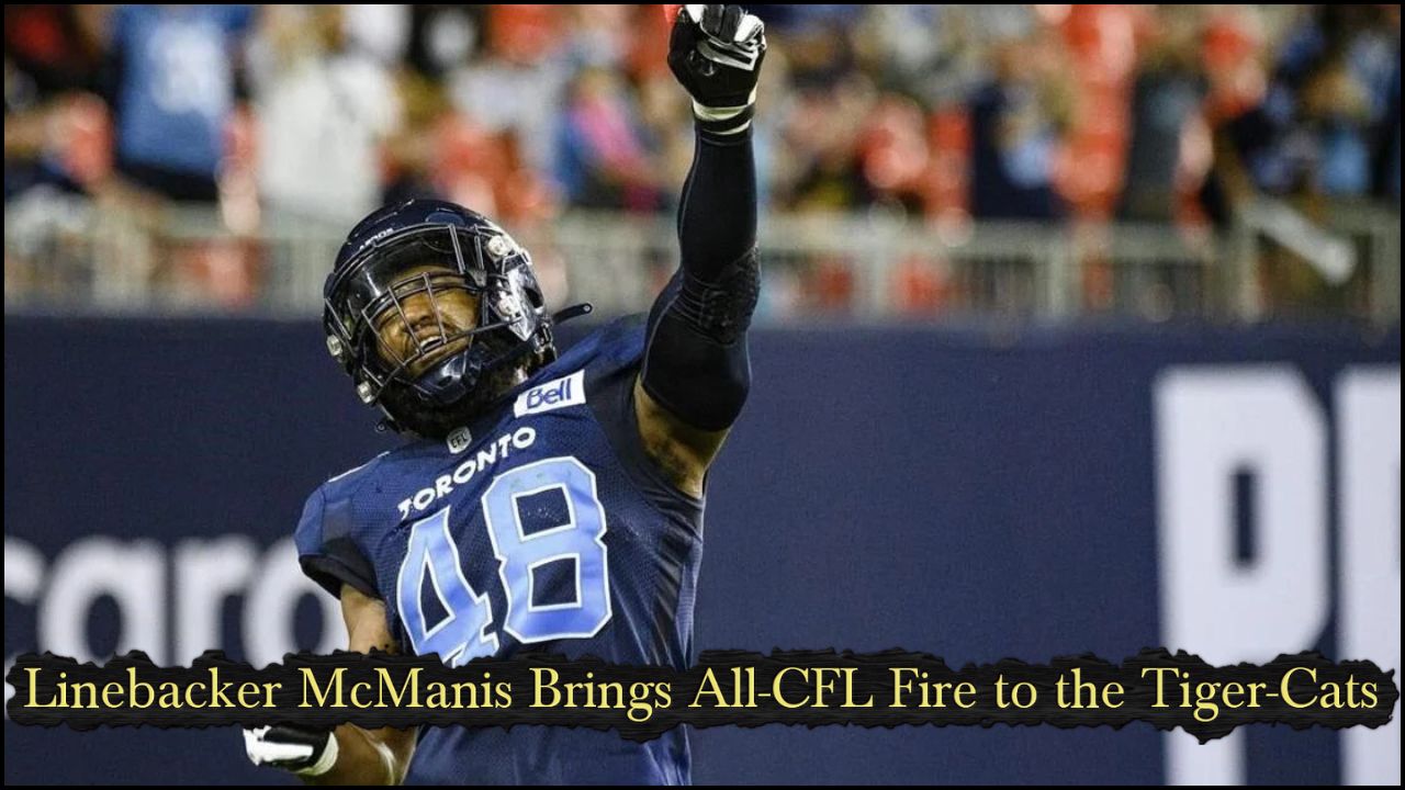 Linebacker McManis Brings All-CFL Fire to the Tiger-Cats