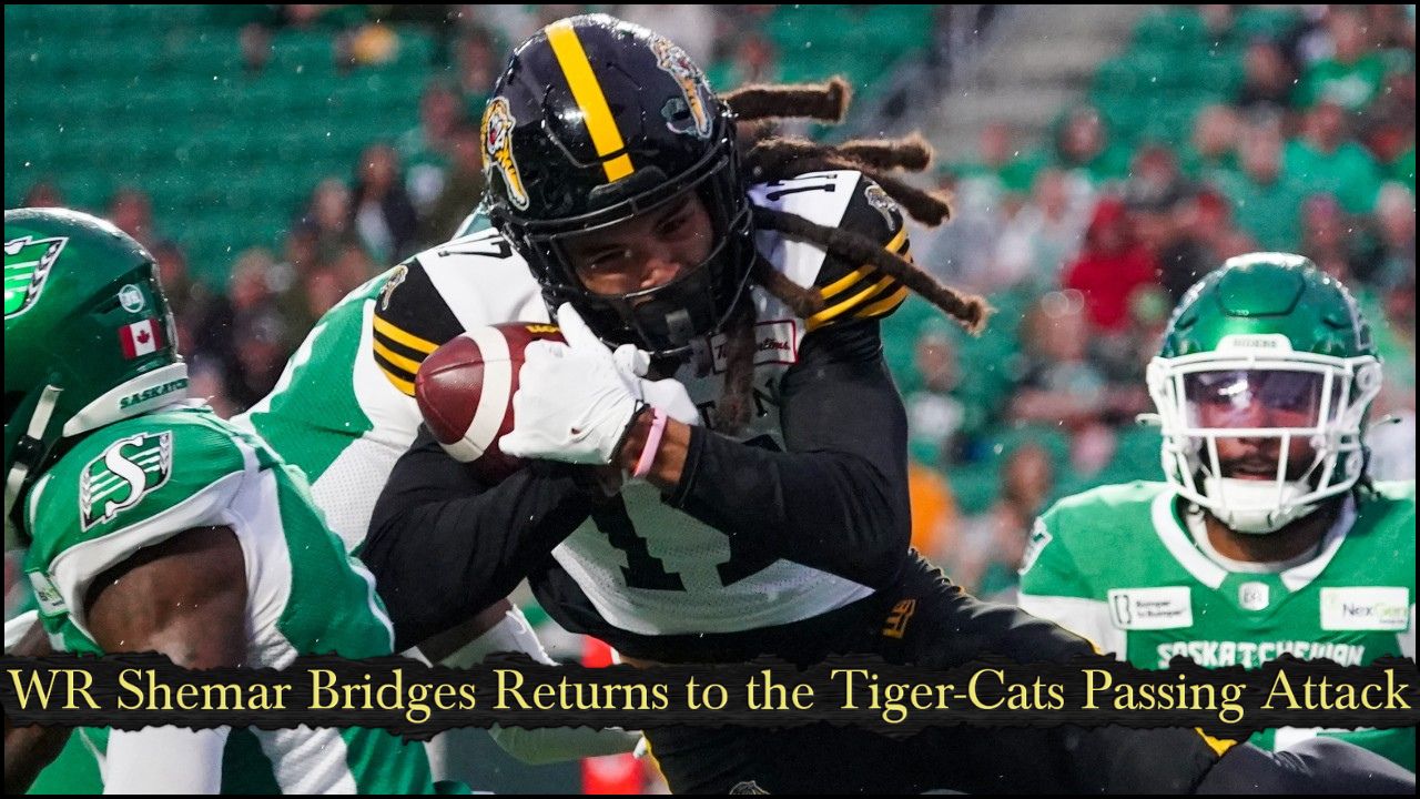 WR Shemar Bridges Returns to the Tiger-Cats Passing Attack