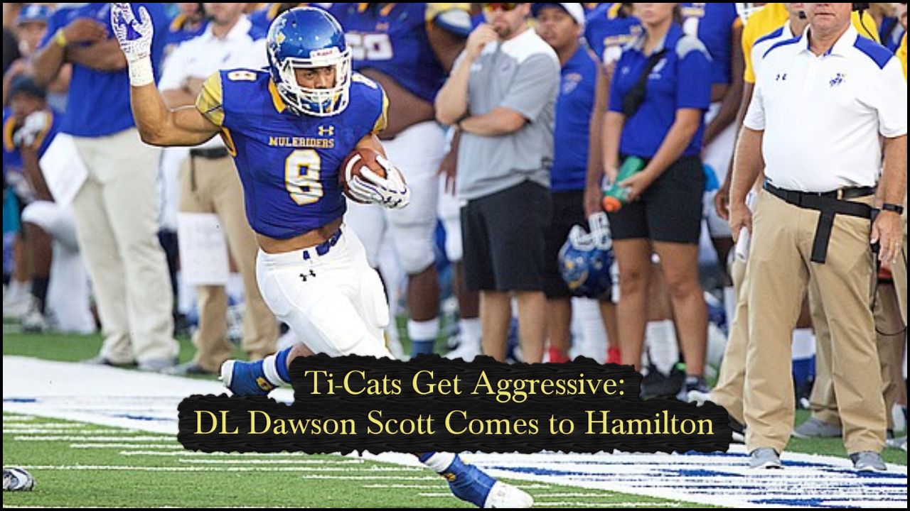 Ti-Cats Get Aggressive:  DL Dawson Scott Comes to Hamilton
