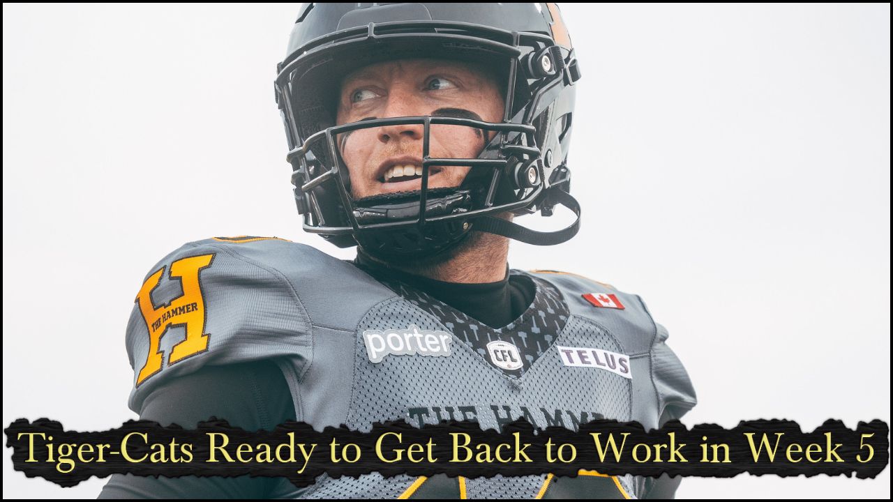 Tiger-Cats Ready to Get Back to Work in Week 5