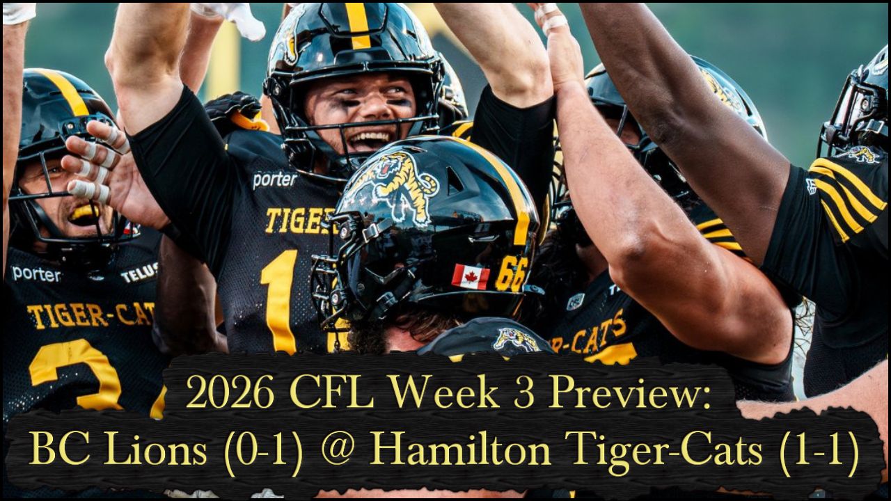 2026 CFL Week 3 Preview: BC Lions (0-1) @ Hamilton Tiger-Cats (1-1)