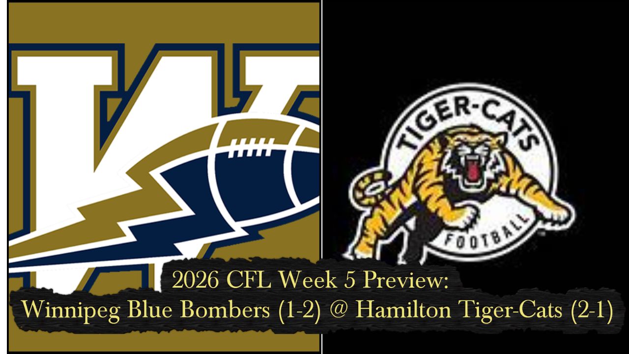 2026 CFL Week 5 Preview: Winnipeg Blue Bombers (1-2) @ Hamilton Tiger-Cats (2-1)