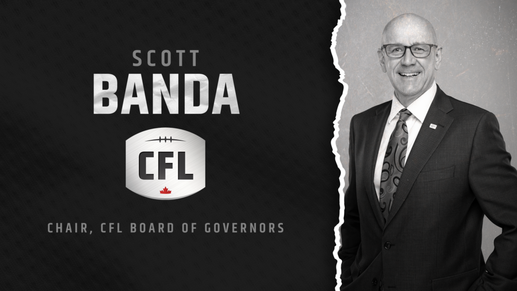 PR: Canadian Football League Welcomes Scott Banda As Chair Of Its Board Of Governors