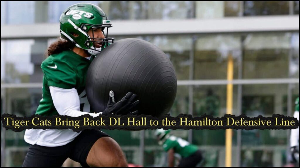 Tiger-Cats Bring Back DL Hall to the Hamilton Defensive Line