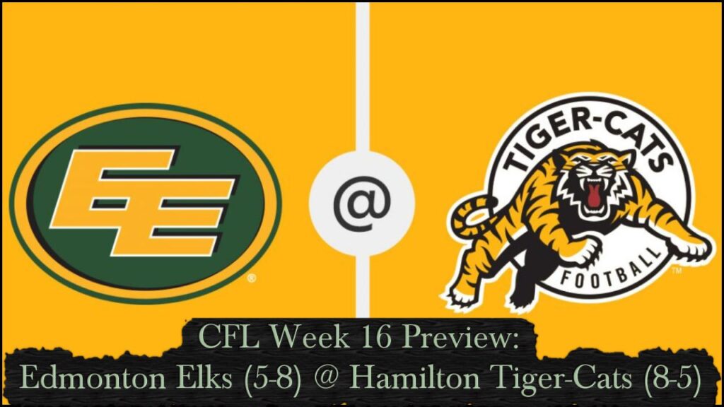CFL Week 16 Preview:  Edmonton Elks @ Hamilton Tiger-Cats