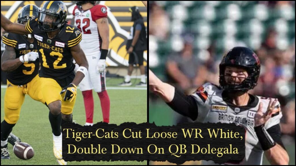 Tiger-Cats Cut Loose WR White, Double Down on QB Dolegala