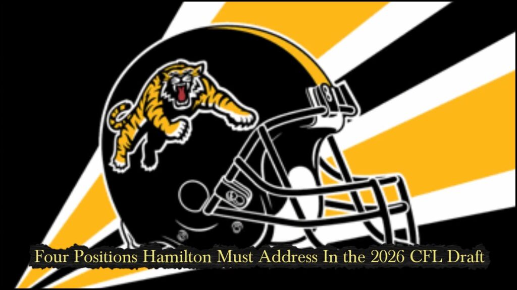 Four Positions Hamilton Must Address in the 2026 CFL Draft