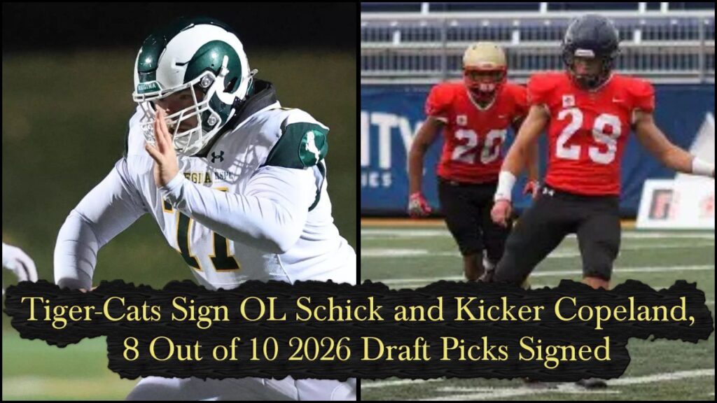 Tiger-Cats Sign OL Schick and Kicker Zach Copeland, 8 Out of 10 2026 Draft Picks Signed