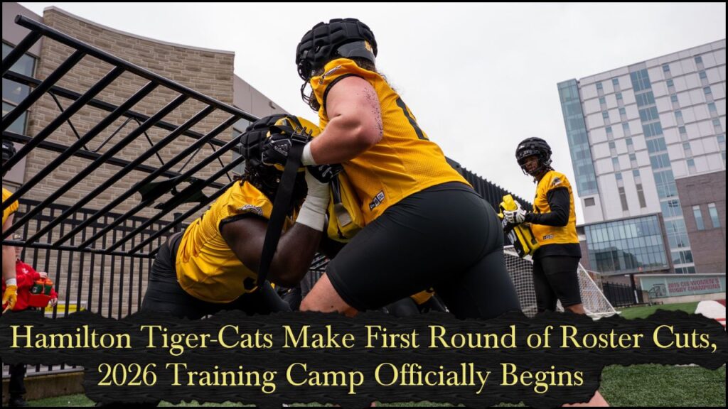 Hamilton Tiger-Cats Make First Round of Cuts, 2026 Training Camp Officially Begins