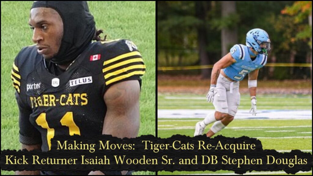 Making Moves: Tiger-Cats Re-Acquire Kick Returner Isaiah Wooden Sr. and DB Stephen Douglas