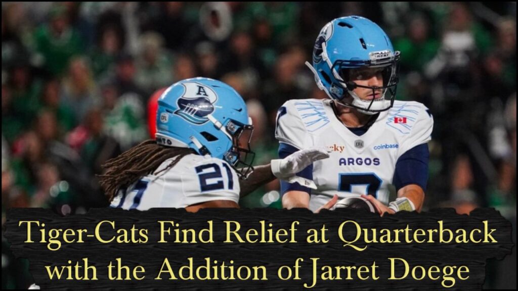 Tiger-Cats Find Relief at Quarterback with the Addition of Jarret Doege