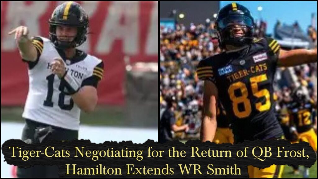 Tiger-Cats Negotiating for the Return of QB Frost, Hamilton Extends WR Smith